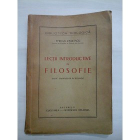 LECTII  INTRODUCTIVE  IN  FILOSOFIE  (1943)  -  EMILIAN VASILESCU  (cu dedicatie si semnatura autorului) 